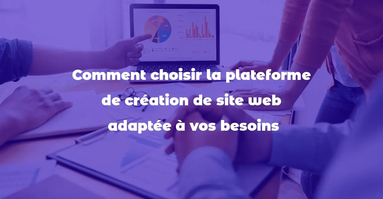 كيفية اختيار منصة إنشاء المواقع الإلكترونية المناسبة لاحتياجاتك